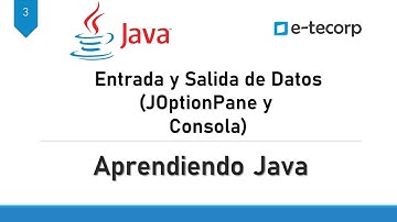 ENTRADA Y SALIDAD DE DATOS (CONSOLA Y JOPTIONPANE) JAVA | GRUPO ETECORP | #Aprendizajejava
