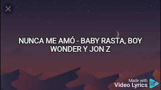 Nunca Me Amo💔LETRA - Jon Z ,Baby Rasta, Boy Wonder