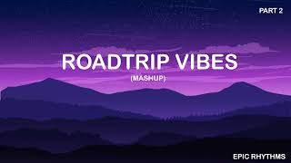 Roadtrip Vibes Pt2 mashup  Epic Rhythms