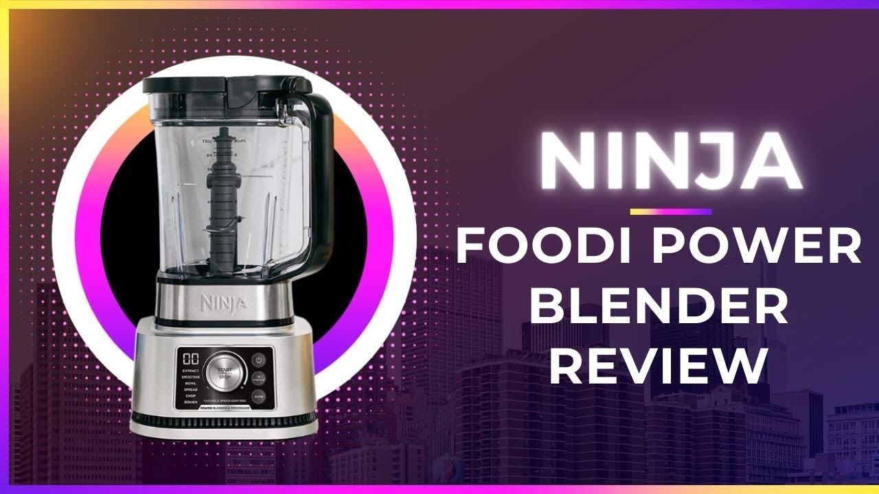 Ninja Foodi Power Blender & Processor System review