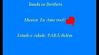 Miniatura de vídeo de "BANDA OS BROTHERS-EU AMO VOCE!"