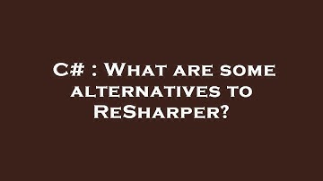 C# : What are some alternatives to ReSharper?