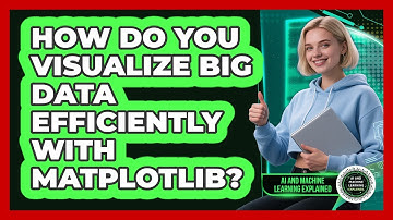 How Do You Visualize Big Data Efficiently With Matplotlib? - AI and Machine Learning Explained