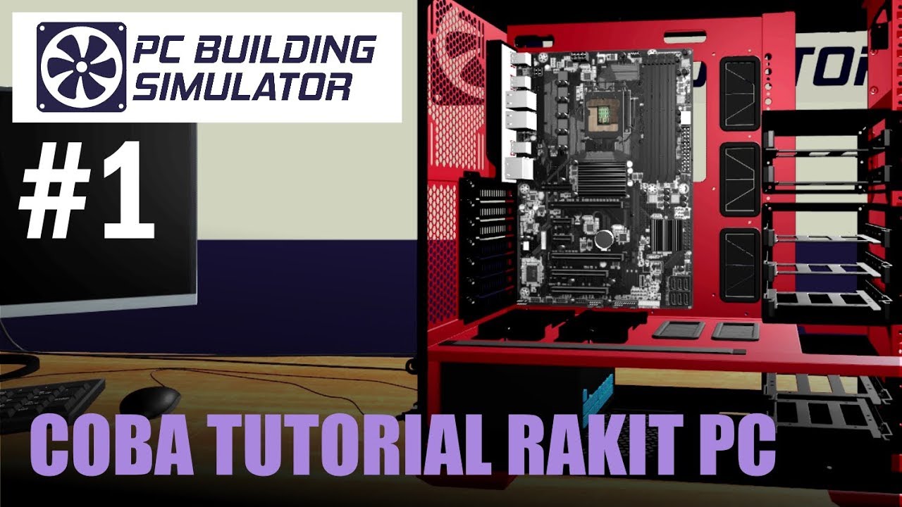 PC Building Simulator Indonesia - Coba Tutorial Rakit PC - #1