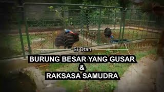 [FULL] Burung Besar Yang Gusar Dan Raksasa Samudra | SI OTAN (10/06/21)