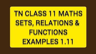 TN CLASS 11 MATHS SETS RELATIONS & FUNCTIONS EXAMPLES 1.11