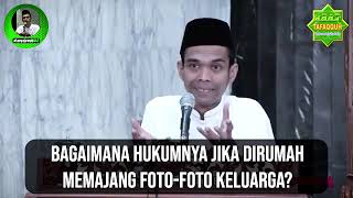 Memajang Foto Keluarga Di Rumah - Bagaimana Hukumnya? (Tanya Jawab UAS #164)