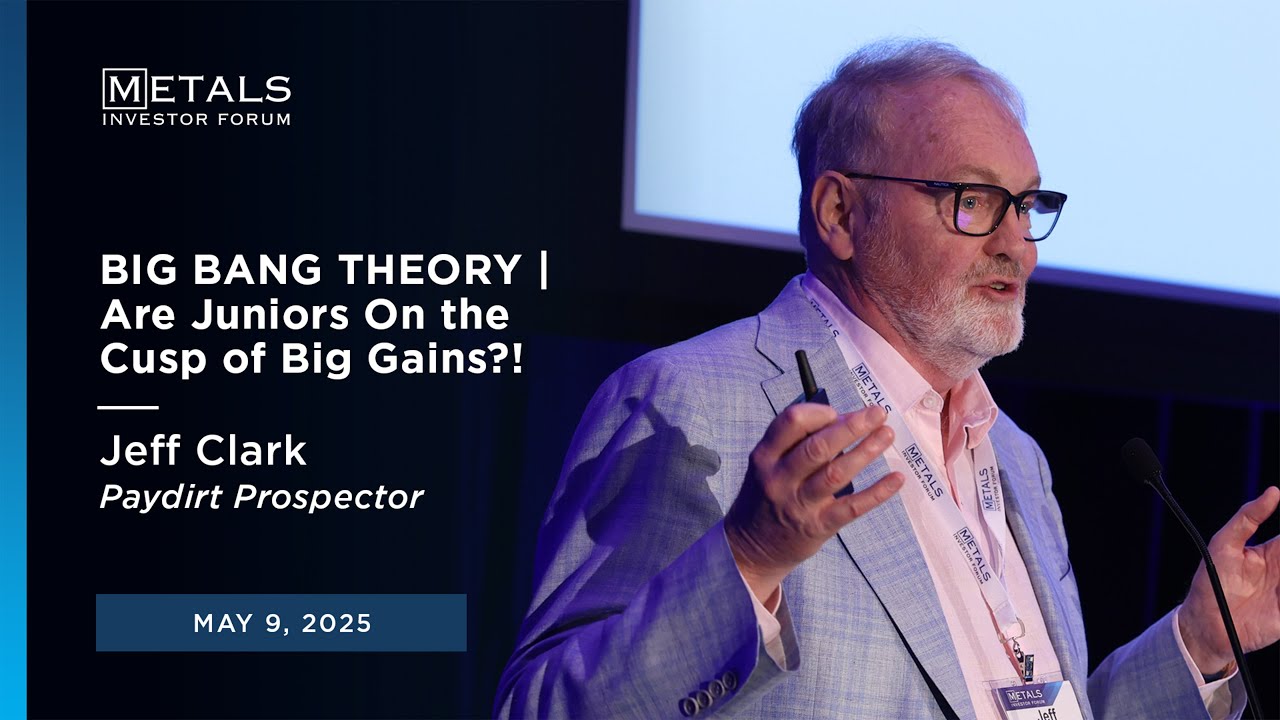 "Big Bang Theory" Jeff Clark at Metals Investor Forum in Vancouver on May 9, 2025