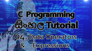 04. Data Operators and Expressions -- C programming Sinhala