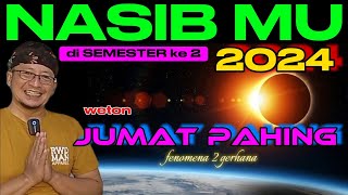 NASIBMU DI SEMESTER (2) TAHUN 2024 WETON JUMAT PAHING