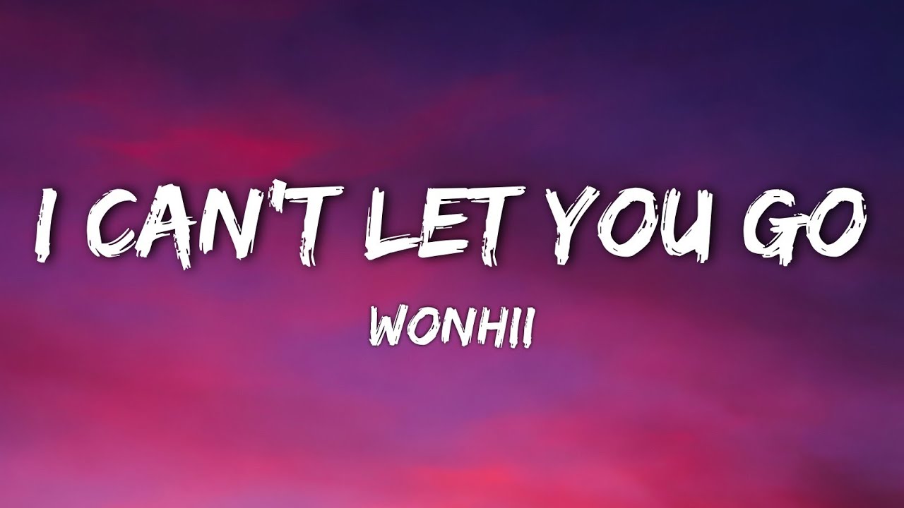 Wonhii - I Can’t Let You Go (Lyric Video) - YouTube