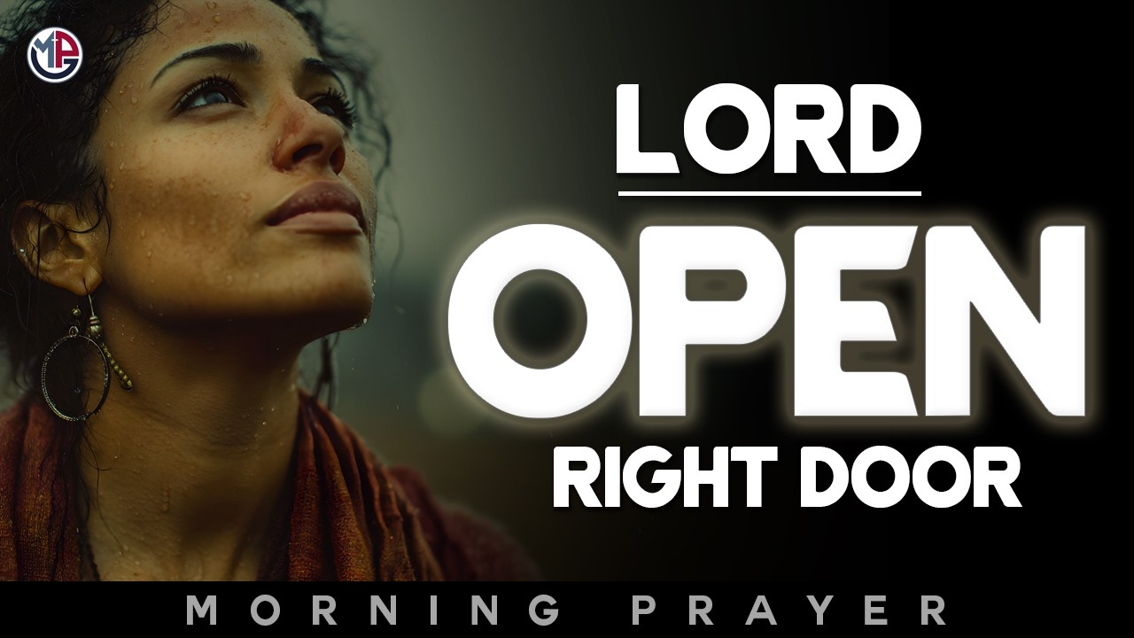 Lord, Open the Right Doors and Close the Wrong Ones Today | Morning Prayer