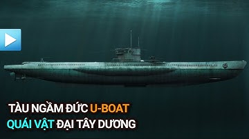 Tàu ngầm Đức U-Boat | Quái vật Đại Tây Dương