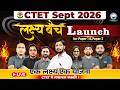 Lakshya Batch For CTET Paper 1 &amp; Paper 2 🎯 CTET September 2026 Classes | Khan Sir &amp; Team
