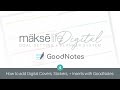 How to Add Your Mäksëlife Digital Covers, Stickers & Inserts Into Goodnotes