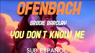 Ofenbach - You Don't Know Me (ft. Brodie Barclay) ❌Sub español❌