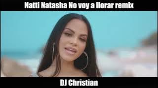 DJ Christian Ft  Natti Natasha No voy a llorar Remix