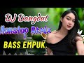 DJ Dangdut Remix Terbaru 2026! BASS EMPUK Paling Enak Buat Kerja NONSTOP - Goyang Santai!