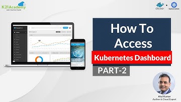 Accessing Kubernetes Dashboard | Kubernetes Dashboard Overview | Kubernetes Tutorial