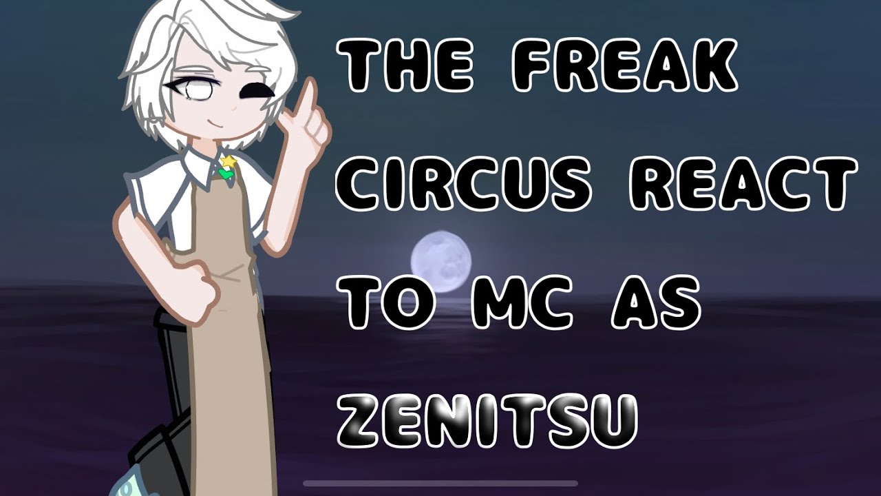 The freak circus react to MC as Zenitsu [🇲🇽/WIP] AU en la description 