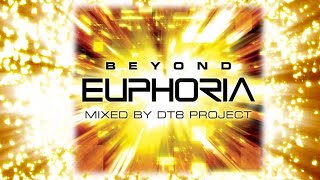 BEYOND EUPHORIA Mixed by DT8PROJECT