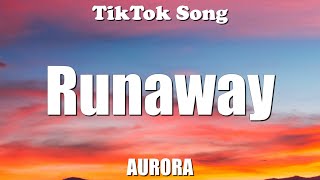 AURORA - Runaway (And I was running far away) (Lyrics) - TikTok Song