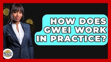 How Does Gwei Work In Practice? - CryptoBasics360.com