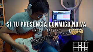 Video thumbnail of "SI TU PRESENCIA CONMIGO NO VA | Cover Guitarra Oasis Ministry"