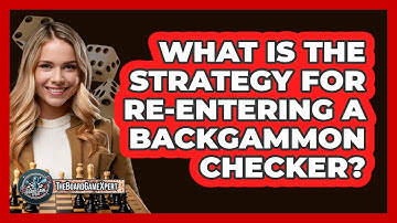 What Is The Strategy For Re-Entering A Backgammon Checker?