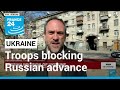 Ukrainian troops blocking Russian advance towards Kyiv • FRANCE 24 English