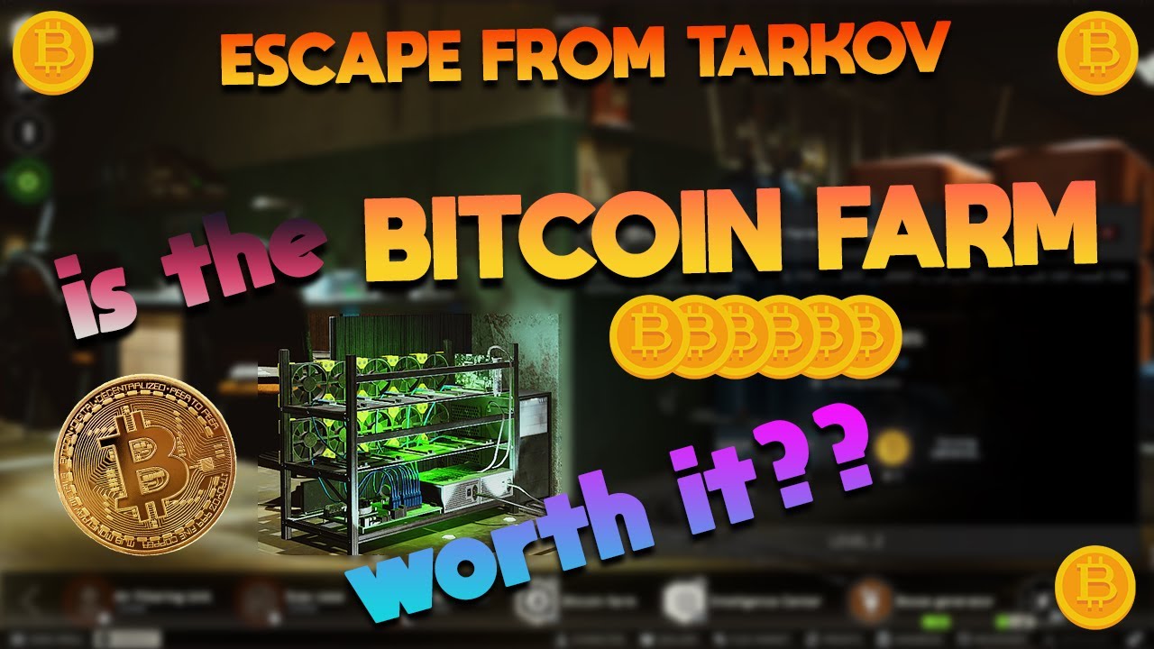 IS THE BITCOIN FARM WORTH IT ? - ESCAPE FROM TARKOV ...