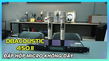 Đập Hộp Micro không dây Dbacoustic 450 II Đẹp Mê Hồn | Truyền Hữu Audio