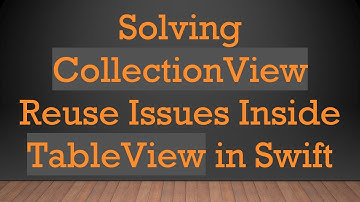 Solving CollectionView Reuse Issues Inside TableView in Swift