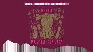 Vesna - Dokola (Reece Wallton Remix)