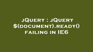 jQuery : jQuery $(document).ready() failing in IE6