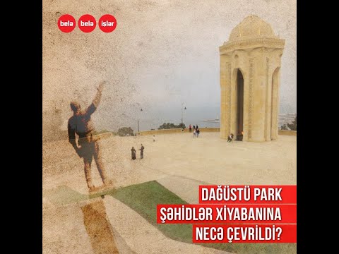 Dağüstü park necə Şəhidlər Xiyabanına çevrildi?