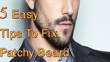 Patchy Beard Care Tips | 5 Easy way To Fix Patchy Beard