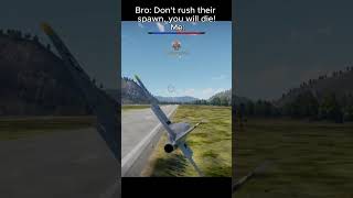 Bro: Don't rush their spawn, you will die! Me: