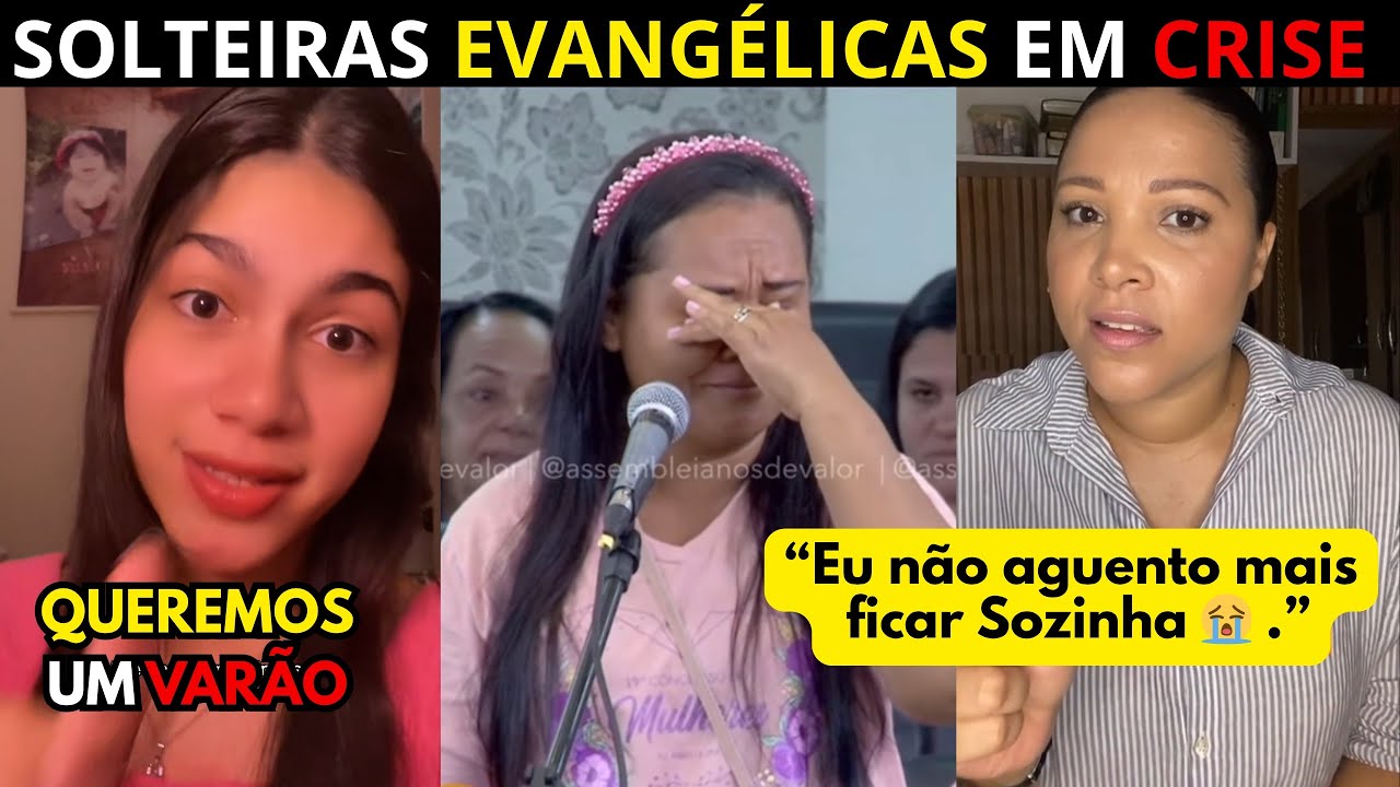 O Desespero das solteiras Evangélicas.. Os varões não querem mais relacionamento