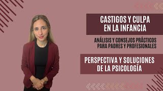 Castigos y Culpa en la Infancia: Perspectiva y soluciones de la Psicología Infantil