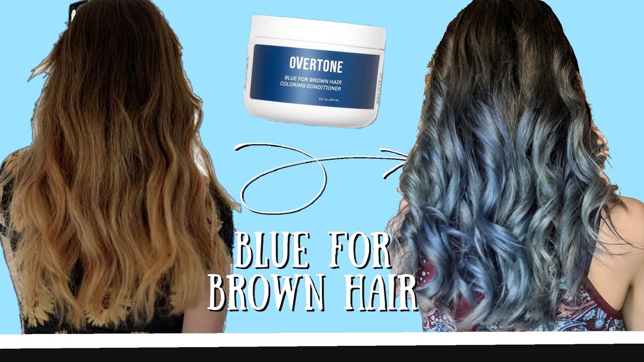 Overtone BLUE FOR BROWN HAIR | Coloring Conditioner Review @oVertoneColor -  thptnganamst.edu.vn