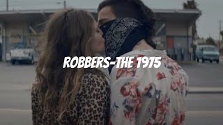 Robbers-The 1975 盲目な愛が全てを制する世界で