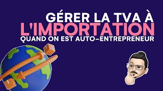 Comment Grer La Tva  Limportation Pour Un Autoentrepreneur 