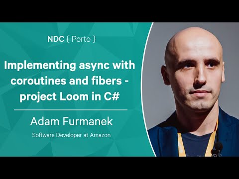 Aam Furmanek - Implementing async with coroutines and fibers - project Loom in C# - NDC Porto 2022