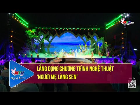 Video Lắng đọng Chương trình nghệ thuật 'Người mẹ Làng Sen' - youtube