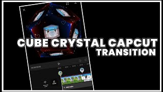 CUBE CRYSTAL CAPCUT TRANSITION TUTORIAL | CAPCUT EDIT | CAPCUT TUTORIAL | CAPCUT screenshot 5