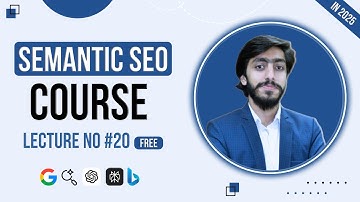 Semantic SEO Course By Muhammad Saad Lecture #20