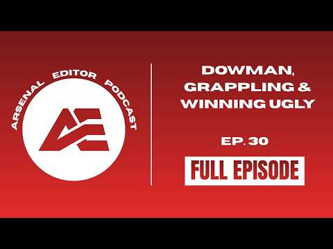 Arsenal Editor Ep 30 | Dowman, Grappling, Champions League & do we care about winning ugly?