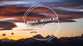 Mahalo, Swedish Red Elephant - Home (Extended)