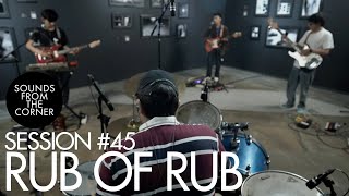 Sounds From The Corner : Session #45 Rub of Rub